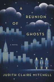 ‘A Reunion of Ghosts’: Author balances of history, fiction into compelling novel