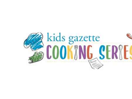 Kids Gazette Cooking Series: May